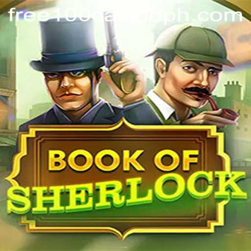 Unveiling the Mysteries of BookOfSherlock While Exploring Free 100 Casino Opportunities